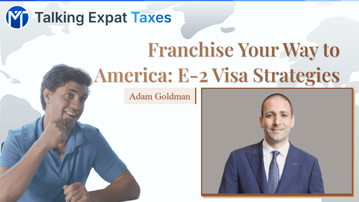 Franchise Your Way to America: E-2 Visa Strategies with Adam Goldman