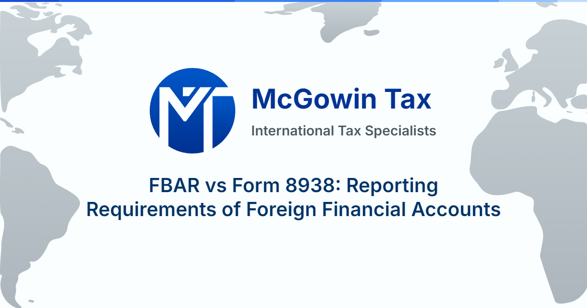 FBAR vs Form 8938: Reporting Requirements of Foreign Financial Accounts
