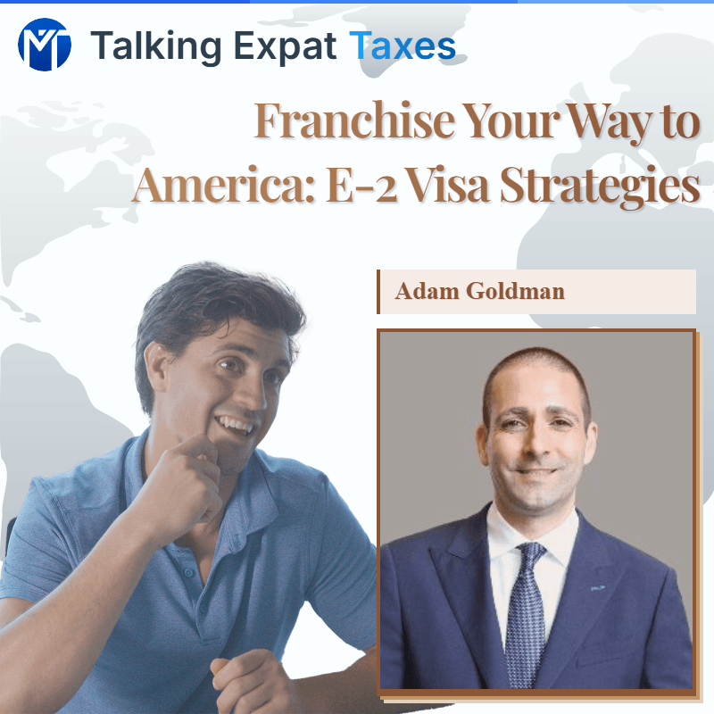 Franchise Your Way to America: E-2 Visa Strategies with Adam Goldman